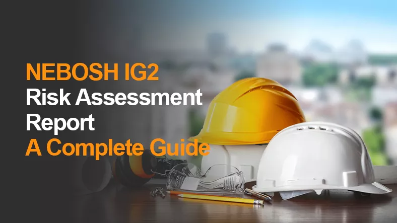 NEBOSH IG2 Risk Assessment Reoport